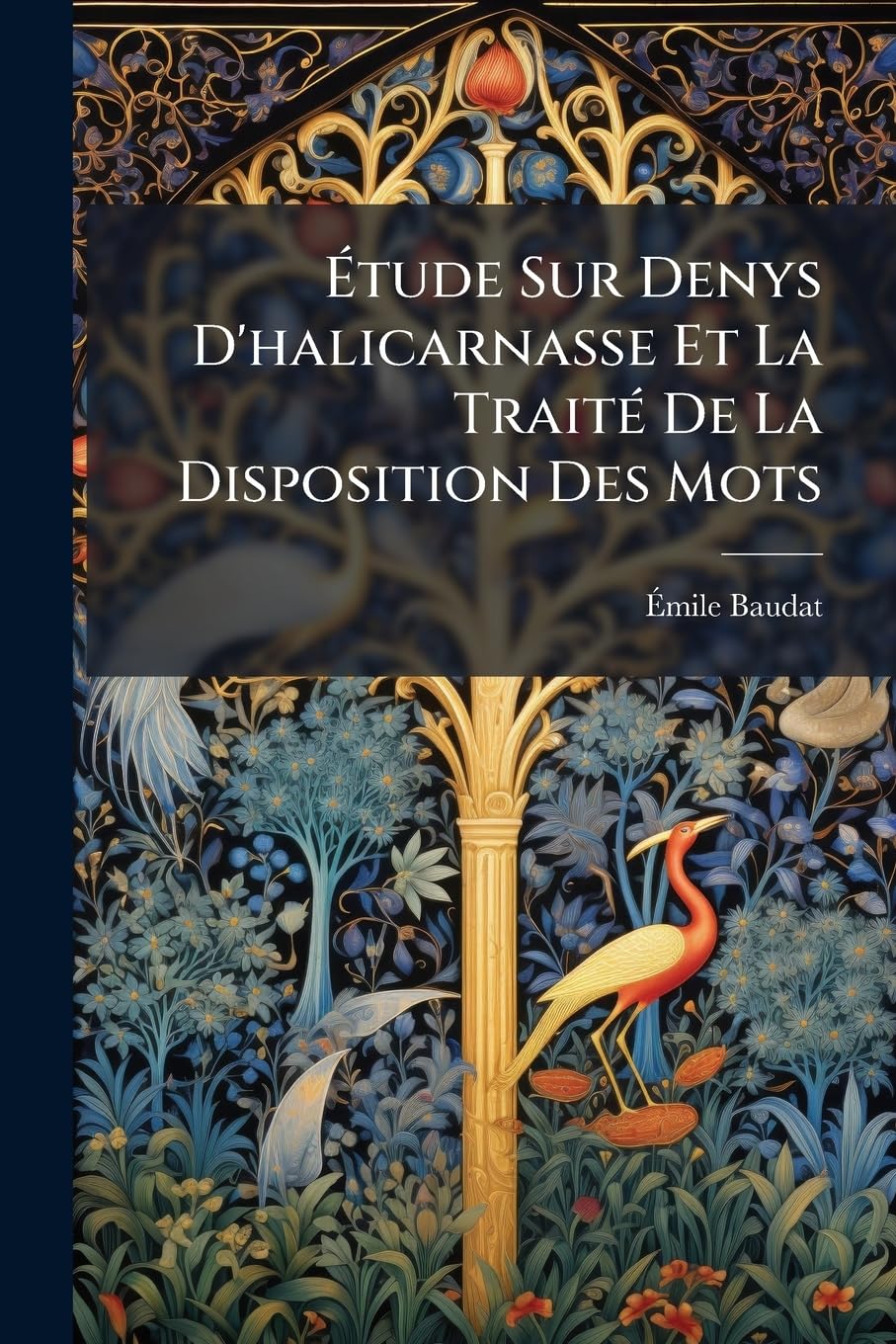 Étude Sur Denys D'halicarnasse Et La Traité De La Disposition Des Mots book