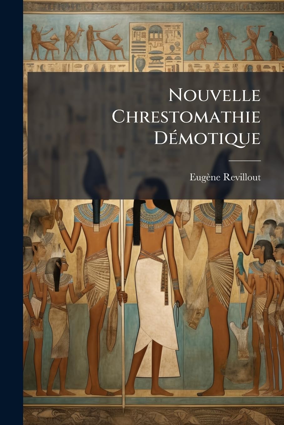 Nouvelle Chrestomathie Démotique: Mission de 1878, Contrats de Berlin, Vienne, Leyde, Etc book