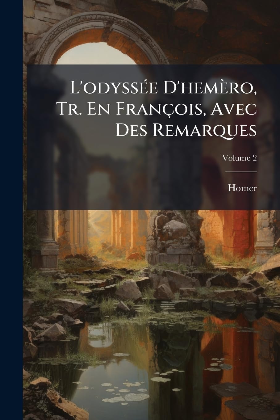L'Odysse D'Hemro, Tr. En Franois, Avec Des Remarques, Volume 2 book