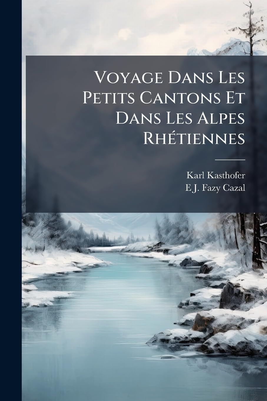 Voyage Dans Les Petits Cantons Et Dans Les Alpes Rhétiennes book