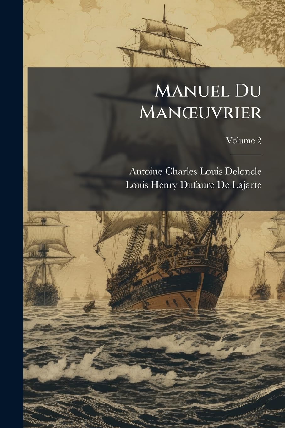 Manuel Du Manoeuvrier: A l'Usage Des Élèves de l'Ecole Navale Et de l'École d'Application, Volume 2 book