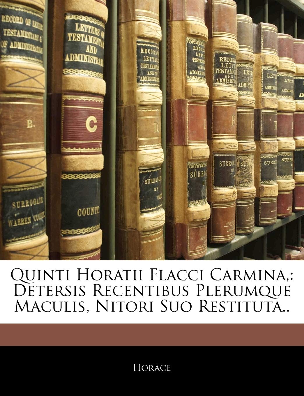 Quinti Horatii Flacci Carmina,: Detersis Recentibus Plerumque Maculis, Nitori Suo Restituta.. Contemporary literature