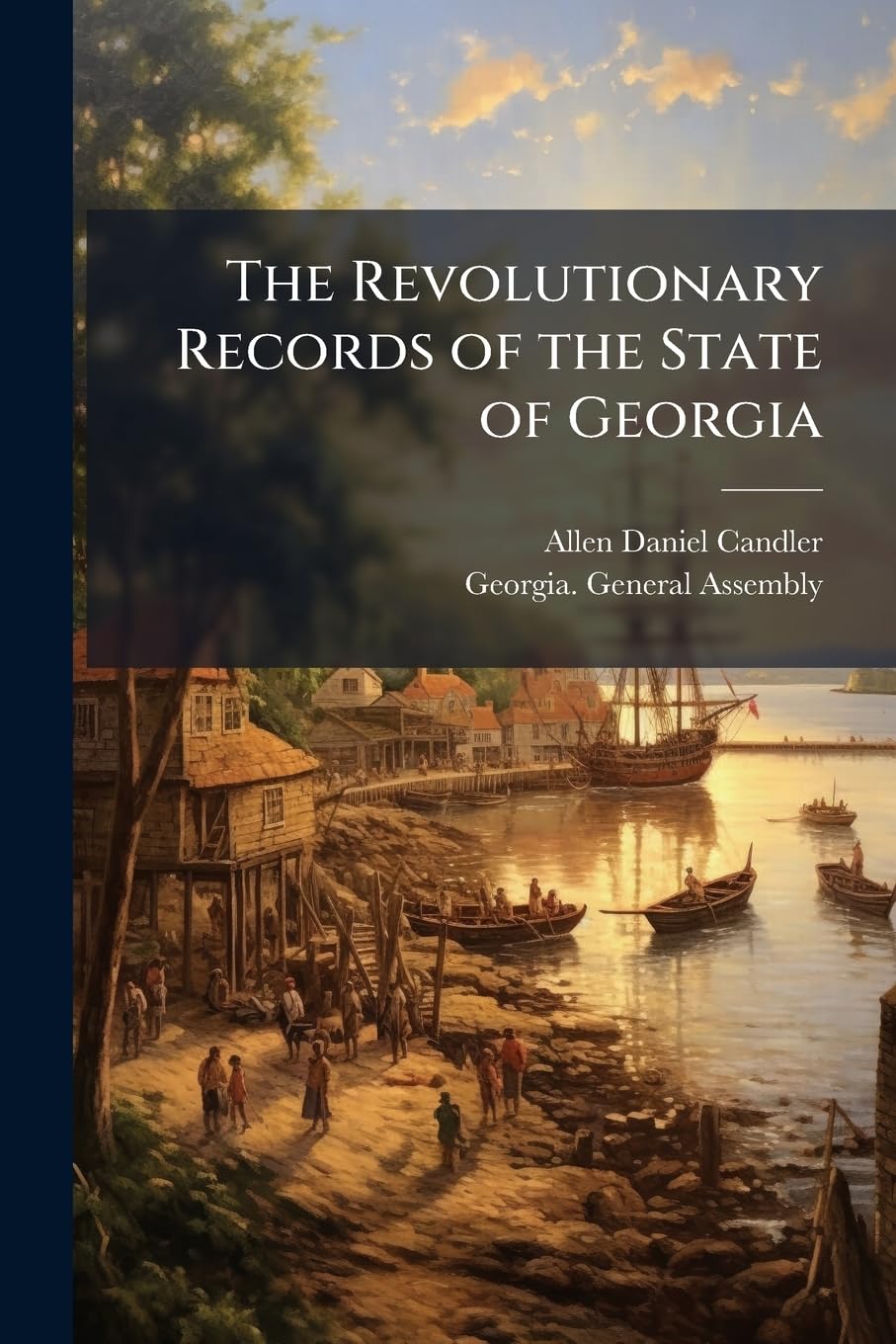 The Revolutionary Records of the State of Georgia: Introductory Remarks. Miscellaneous Papers. Council of Safety. Provincial Congress. Constitution of ... 1769-1782. V. 2. Minutes of the Executi Reference Books