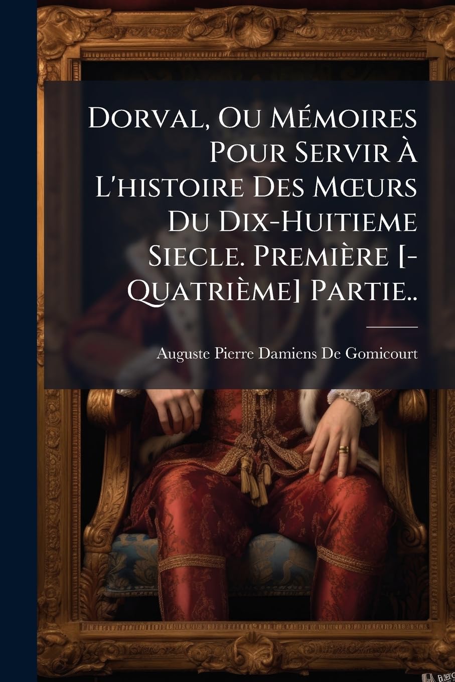 Dorval, Ou Memoires Pour Servir L'Histoire Des Murs Du Dix-Huitieme Siecle. Premire Partie.. book