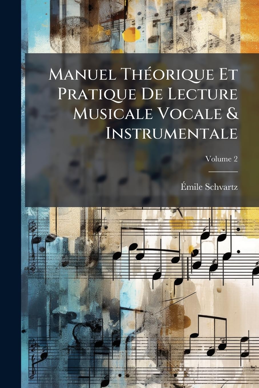 Manuel Théorique Et Pratique de Lecture Musicale Vocale & Instrumentale, Volume 2 book
