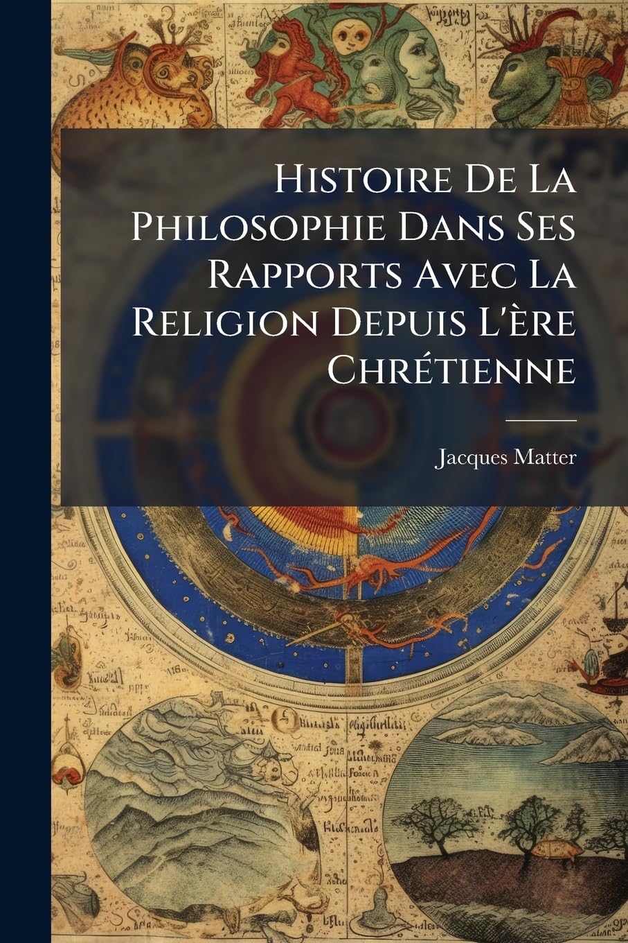 Histoire de La Philosophie Dans Ses Rapports Avec La Religion Depuis L'Re Chrtienne book