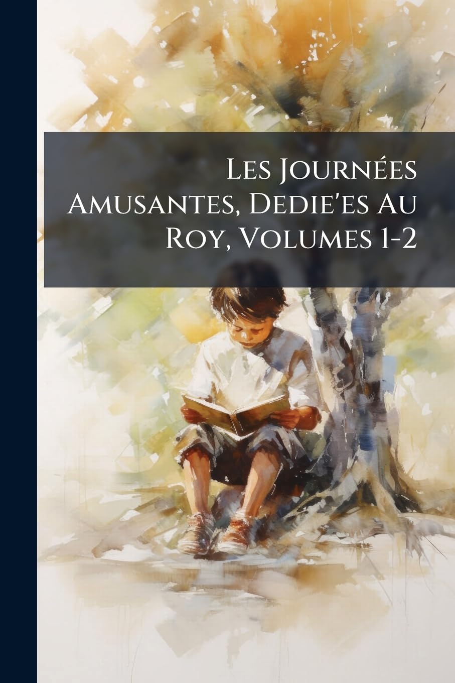 Les Journées Amusantes, Dedie'es Au Roy, Volumes 1-2 book