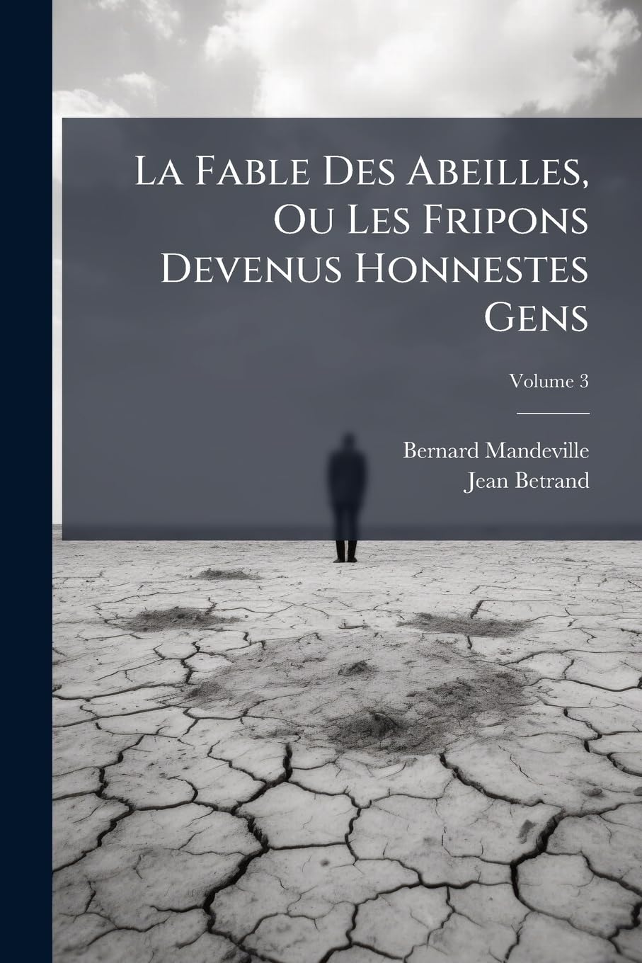 La Fable Des Abeilles, Ou Les Fripons Devenus Honnestes Gens, Volume 3 book