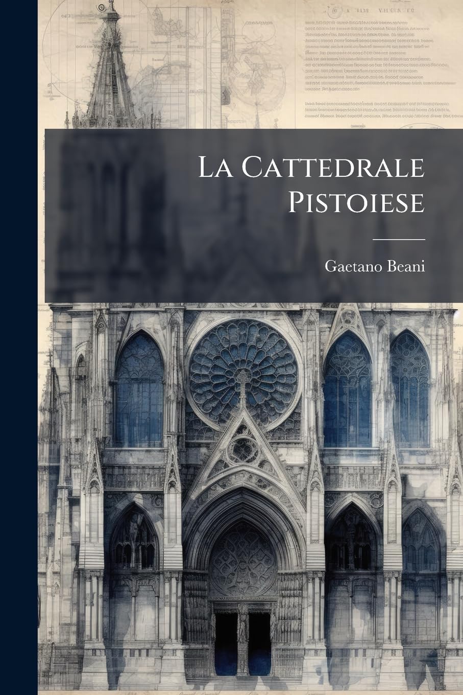 La Cattedrale Pistoiese: L'Altare Di S. Jacopo E La Sacriestia De'belli Aviedi book
