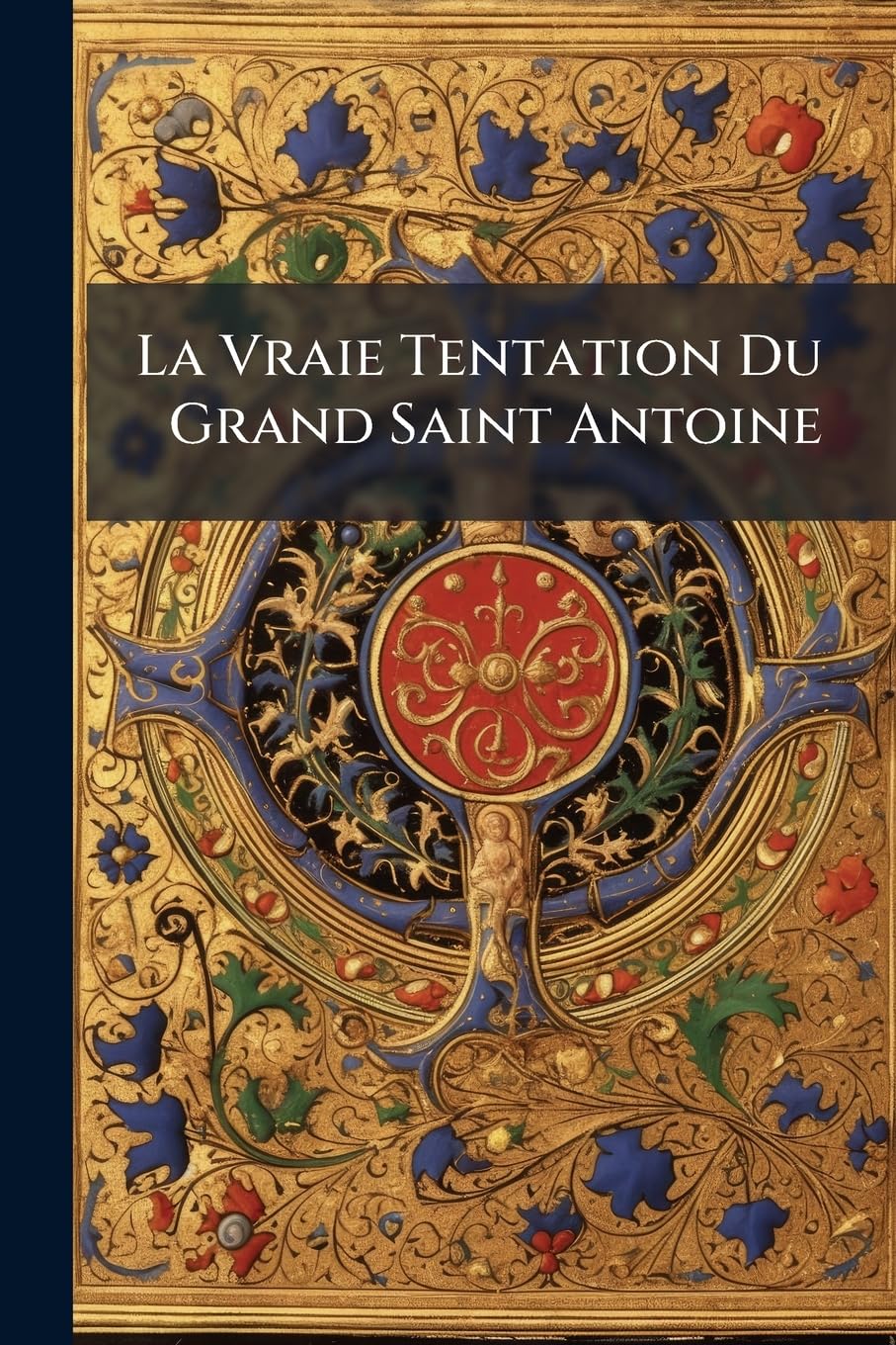 La Vraie Tentation Du Grand Saint Antoine book