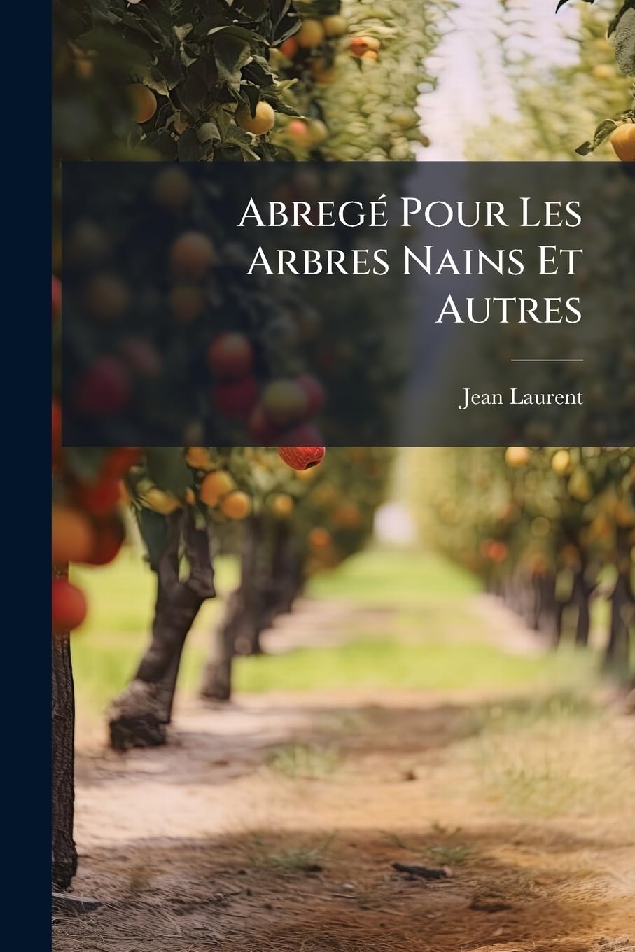 Abregé Pour Les Arbres Nains Et Autres: Contenant Tout Ce Qui Les Regarde, Tiré En Partie Des Derniers Auteurs Qui Ont Écrit De Cette Matiere; Joint ... Un Traité Tres-Particulier Pour Les Bons ... book