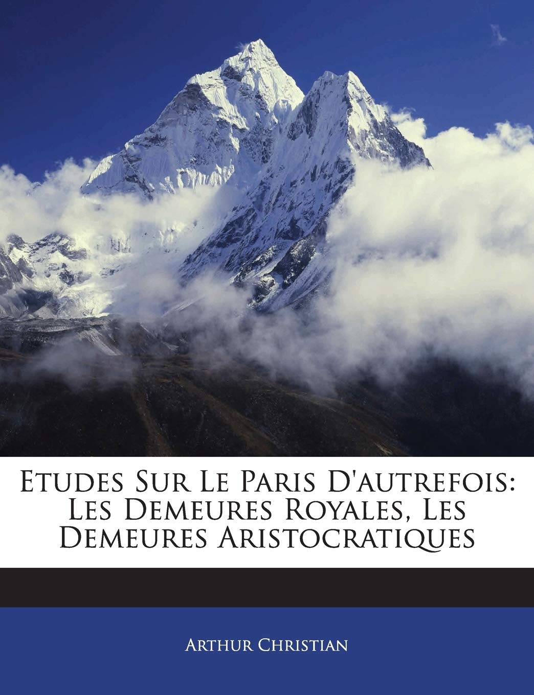 Etudes Sur Le Paris D'autrefois: Les Demeures Royales, Les Demeures Aristocratiques book