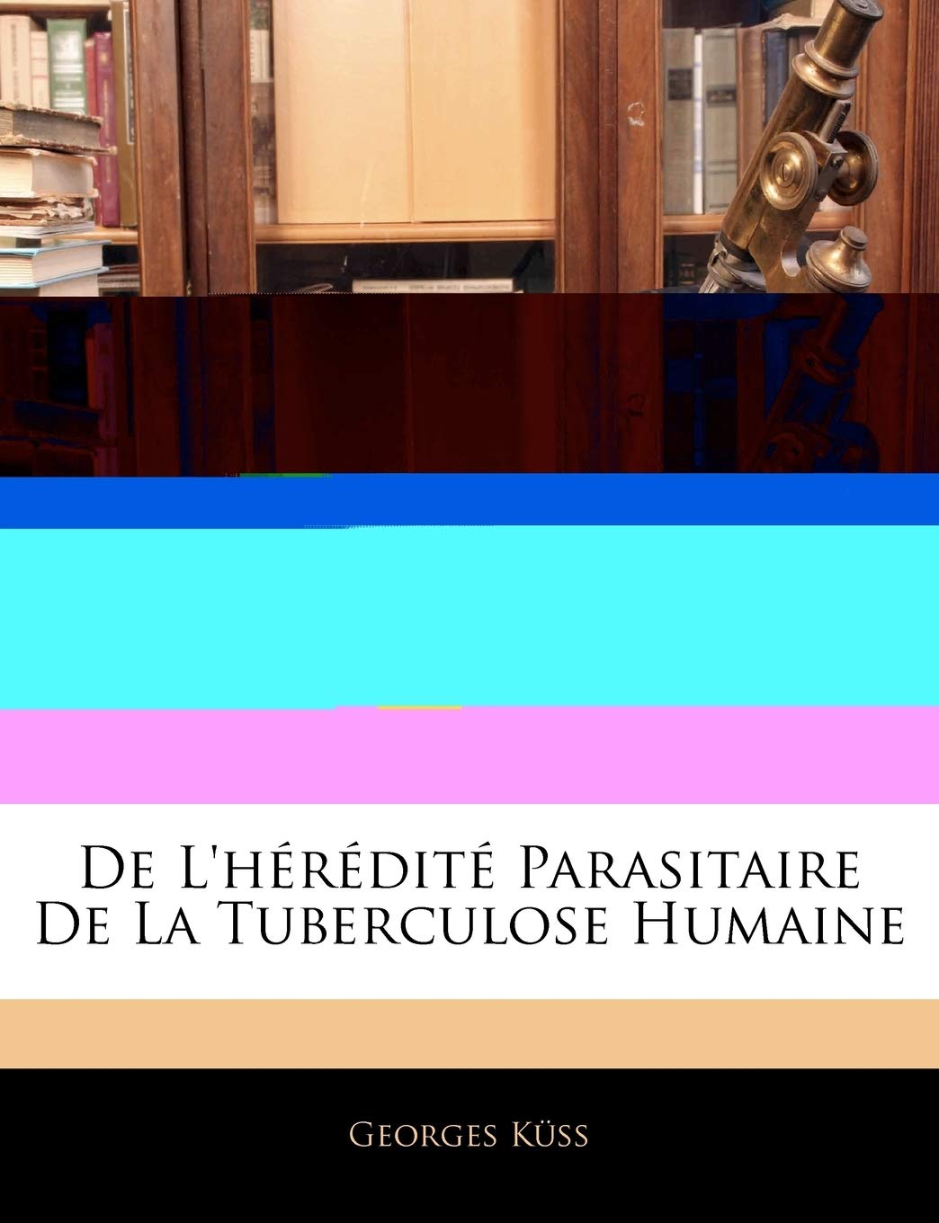 De L'hérédité Parasitaire De La Tuberculose Humaine book