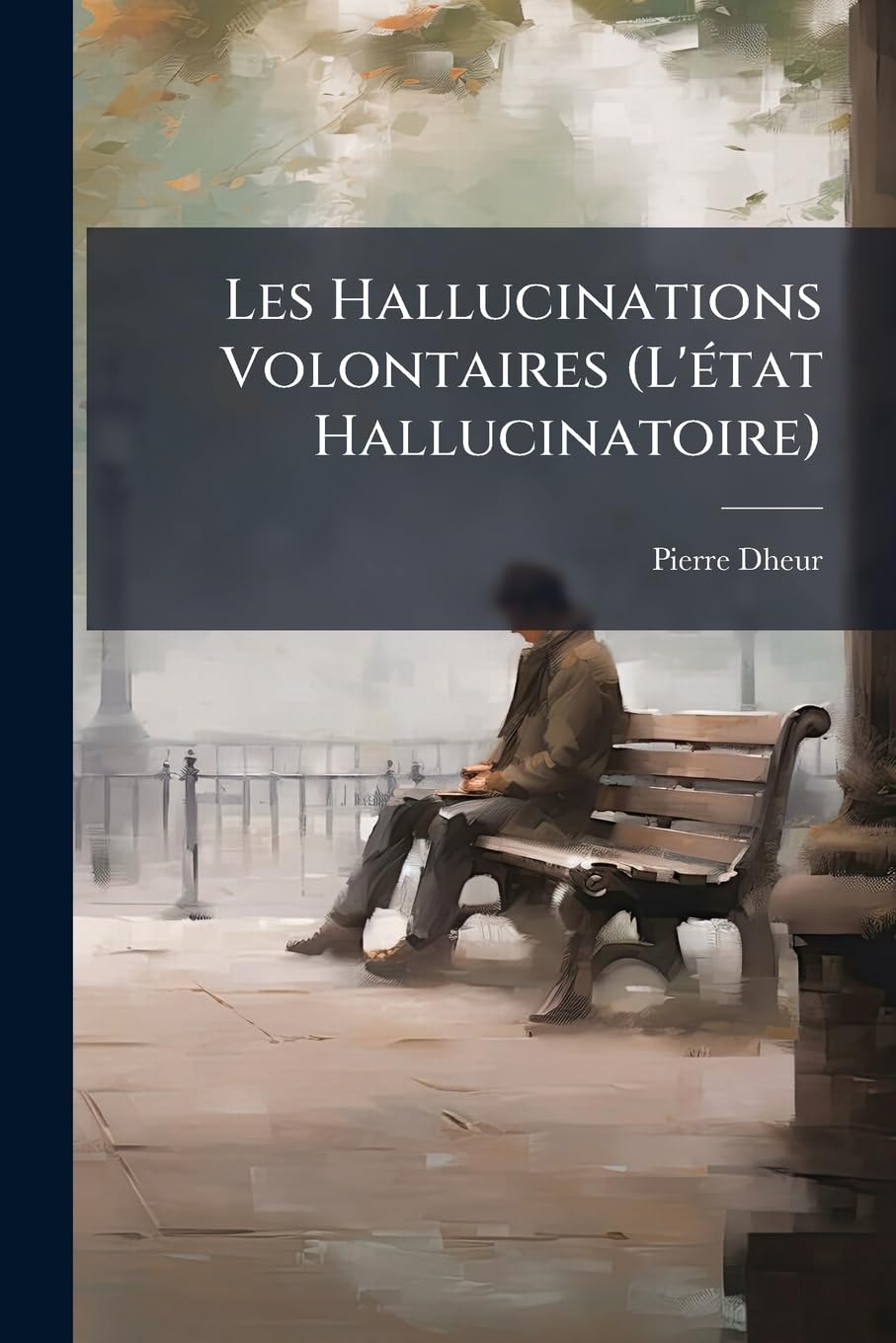 Les Hallucinations Volontaires (l'État Hallucinatoire) book