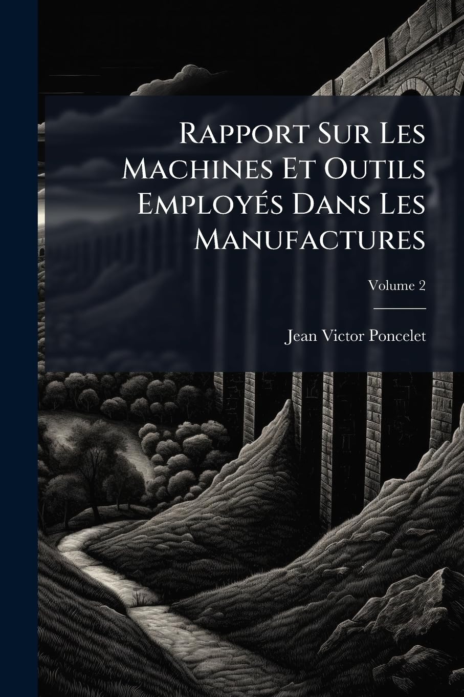 Rapport Sur Les Machines Et Outils Employés Dans Les Manufactures, Volume 2 book
