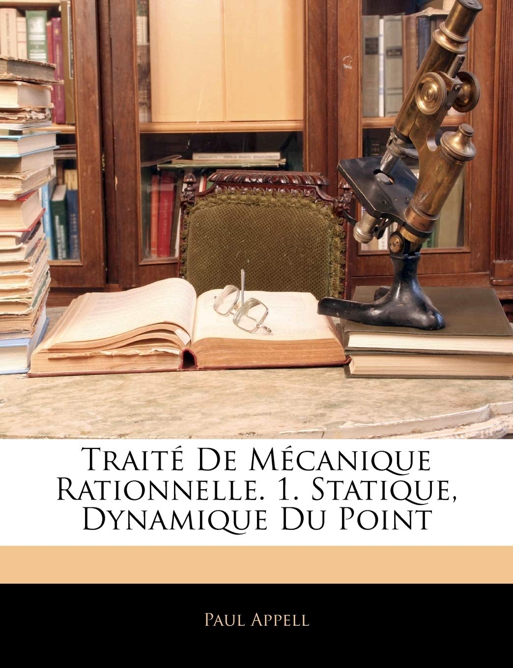 Traité De Mécanique Rationnelle. 1. Statique, Dynamique Du Point book