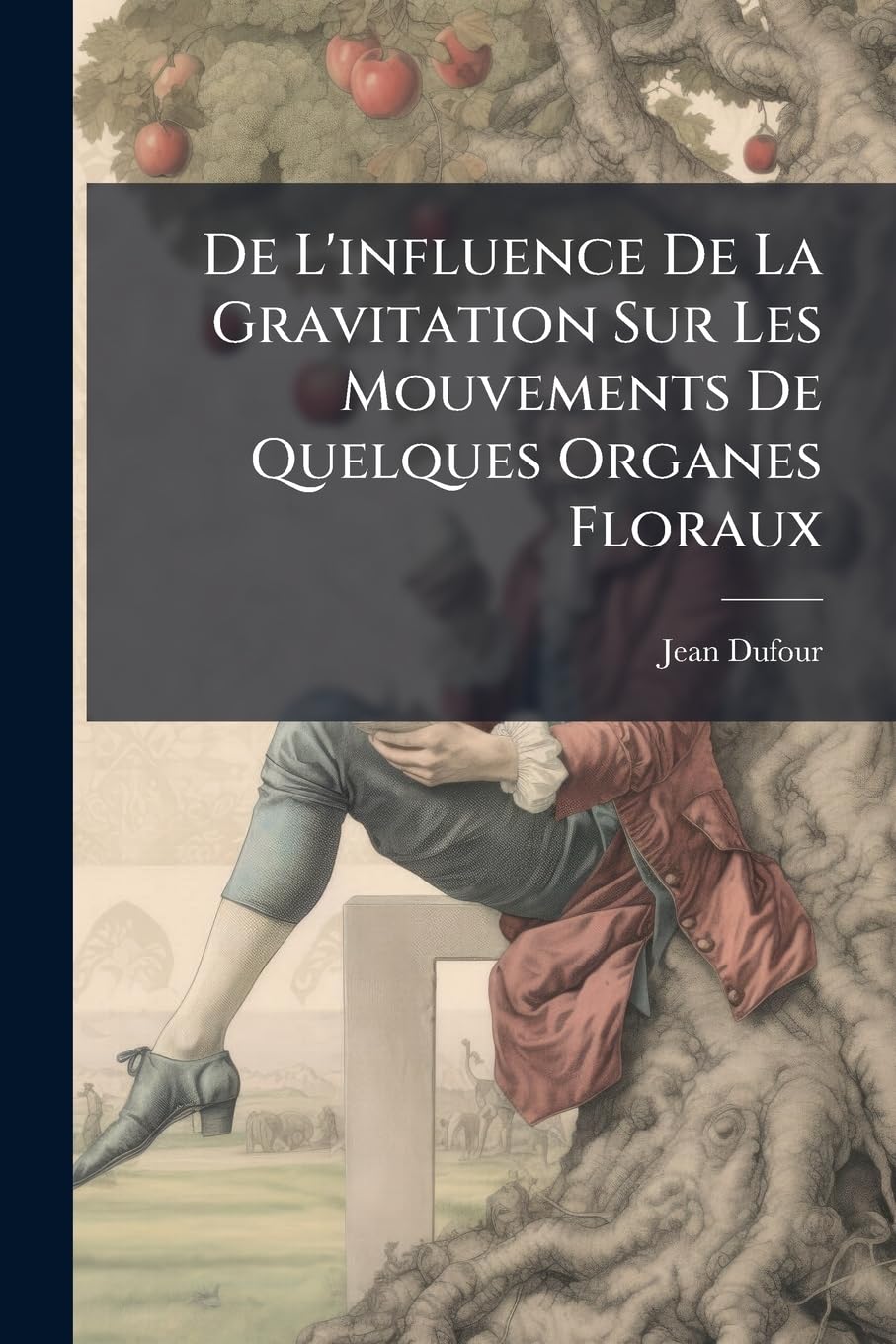 de l'Influence de la Gravitation Sur Les Mouvements de Quelques Organes Floraux book