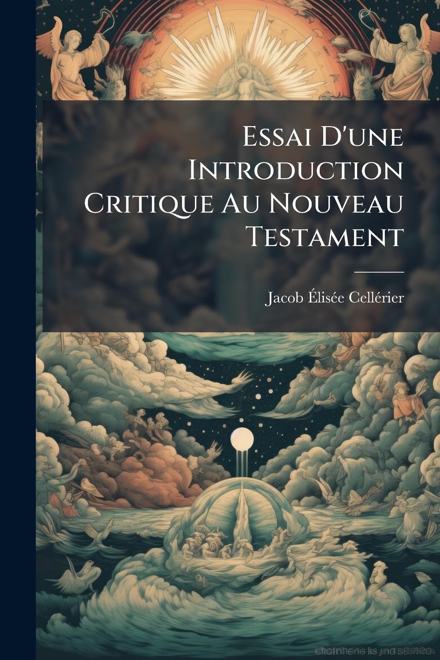 Essai D'une Introduction Critique Au Nouveau Testament: Ou Analyse Raisonnée De L'ouvrage Intitulé Einleitung in Die Schriften Des N.T., C'est-À-Dire, Introduction Aux Écrits Du N.T. ... book