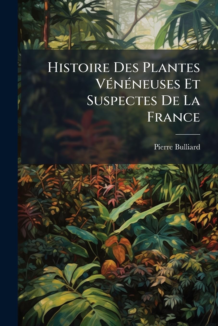 Histoire Des Plantes Vénéneuses Et Suspectes de la France book