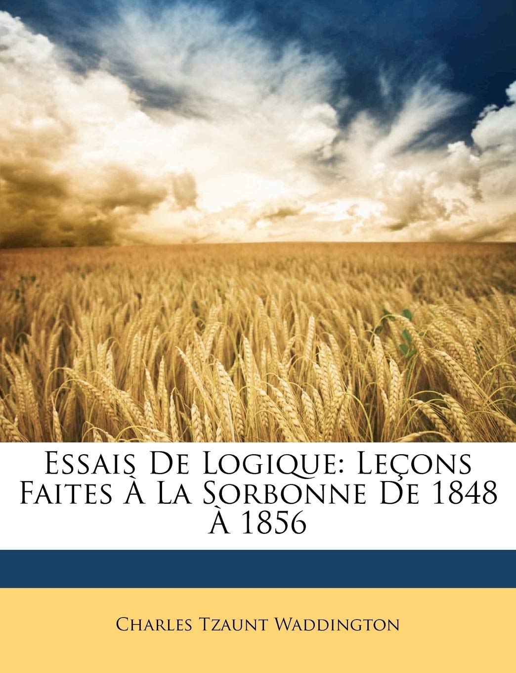 Essais De Logique: Leçons Faites À La Sorbonne De 1848 À 1856 book