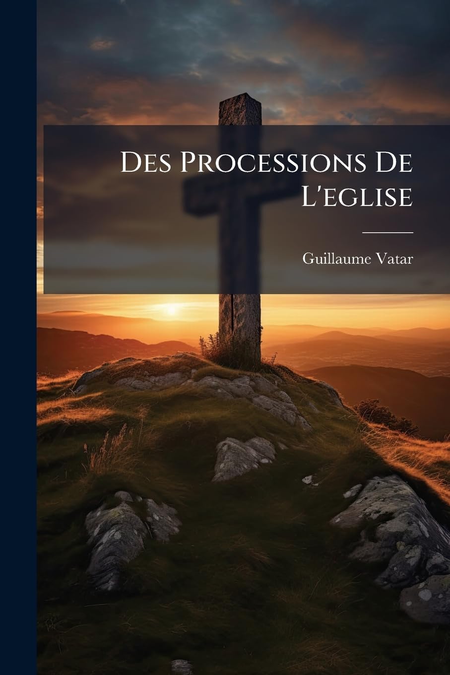 Des Processions De L'eglise: De Leurs Antiquitez, Utilitez, Et Des Manieres, D'y Bien Assister book