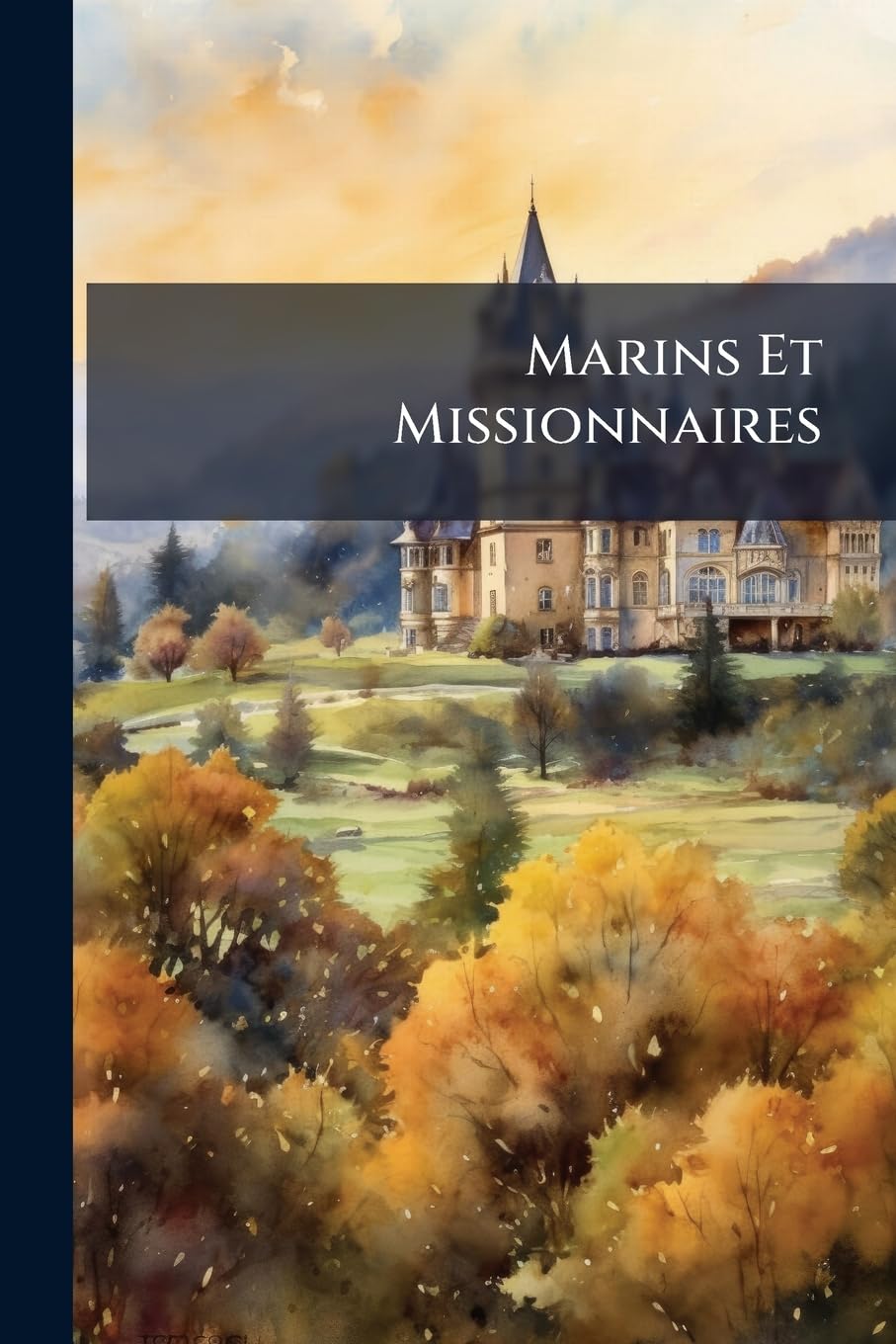 Marins Et Missionnaires: Conquète de la Nouvelle-Calédonie, 1843-53 book