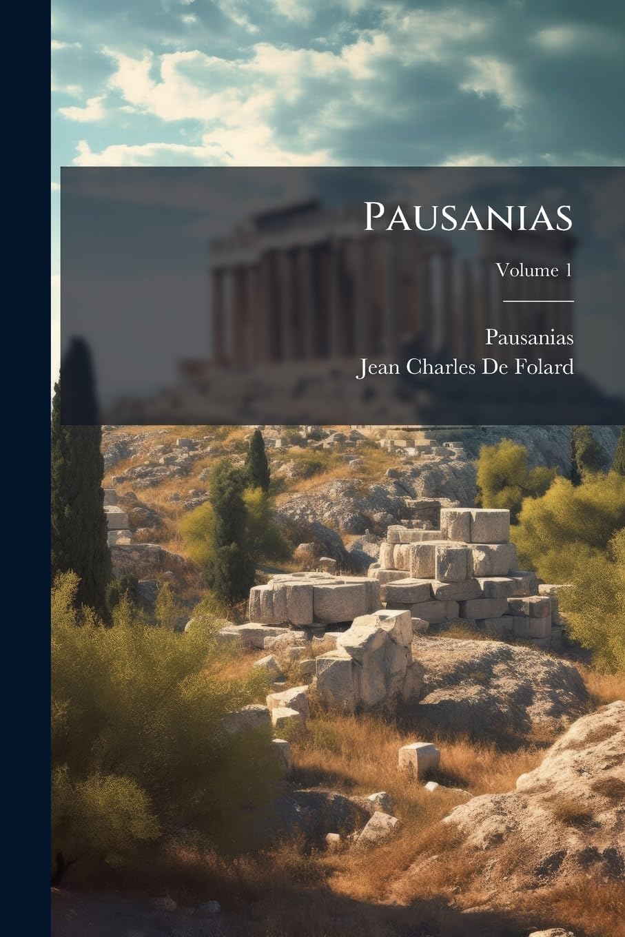 Pausanias: Ou Voyage Historique, Pittoresque Et Philosophique De La Grèce, Tr. Du Grec En Français, Volume 1 book