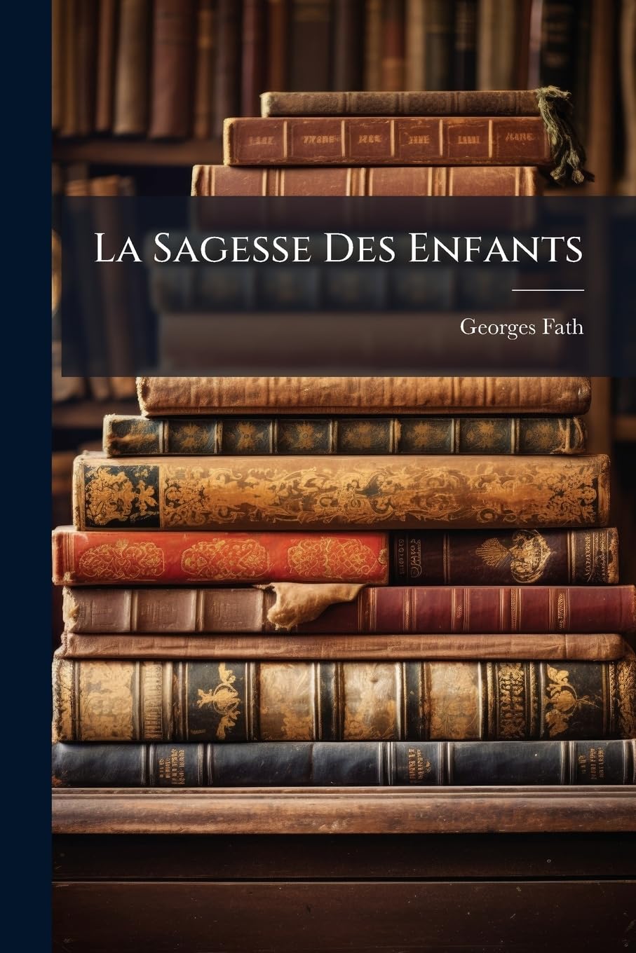 La Sagesse Des Enfants: Proverbes Écrits Et Illustrés (100 Vignettes Sur Bois). book