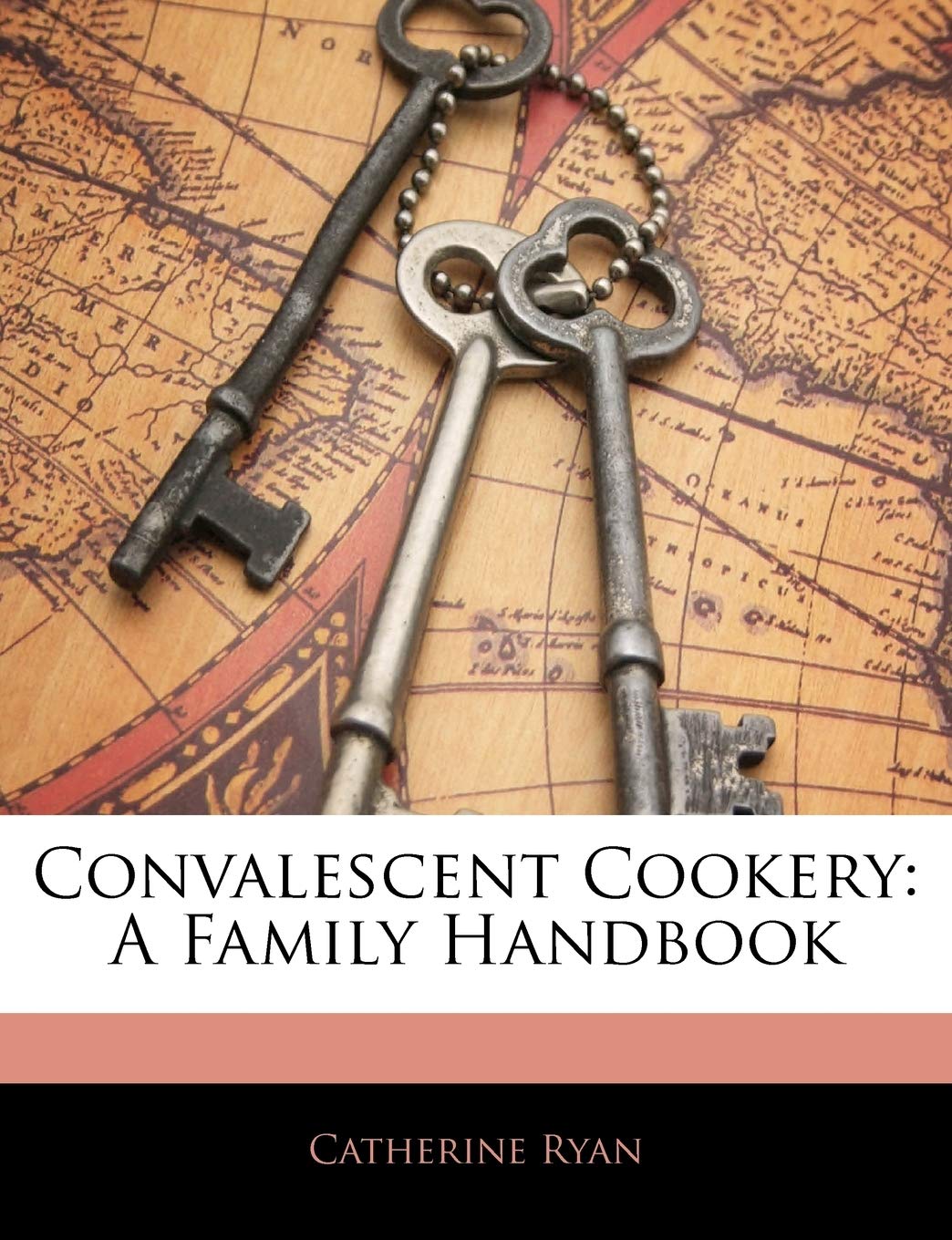 Convalescent Cookery: A Family Handbook Leisure, Home & Garden