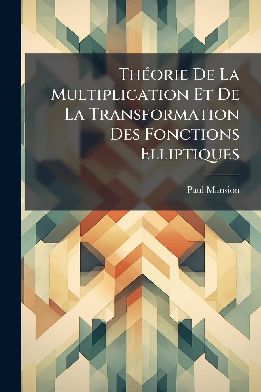 Théorie De La Multiplication Et De La Transformation Des Fonctions Elliptiques: Essai D'exposition Élémentaire book
