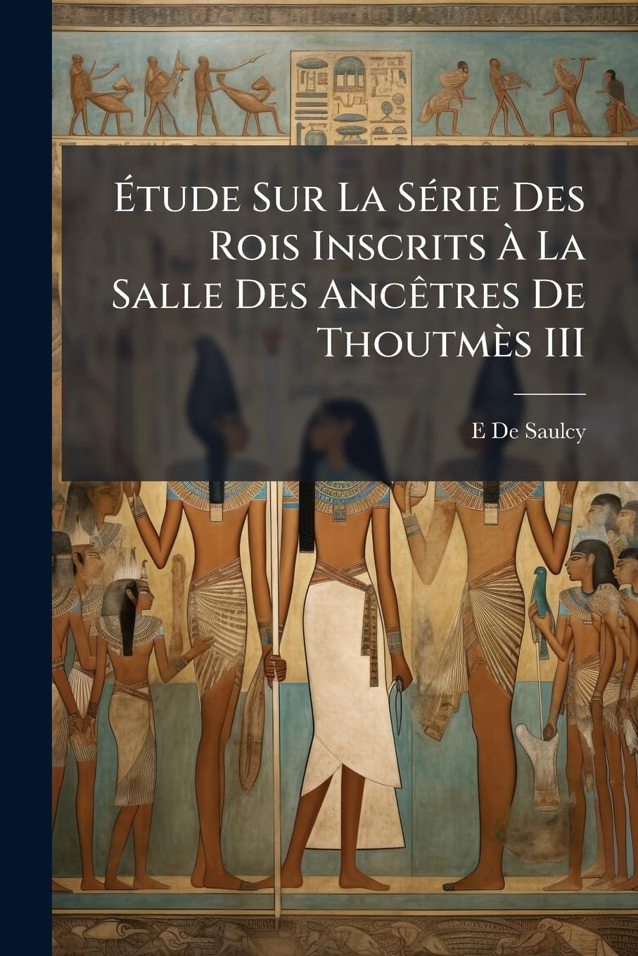 Étude Sur La Série Des Rois Inscrits À La Salle Des Ancêtres De Thoutmès III book