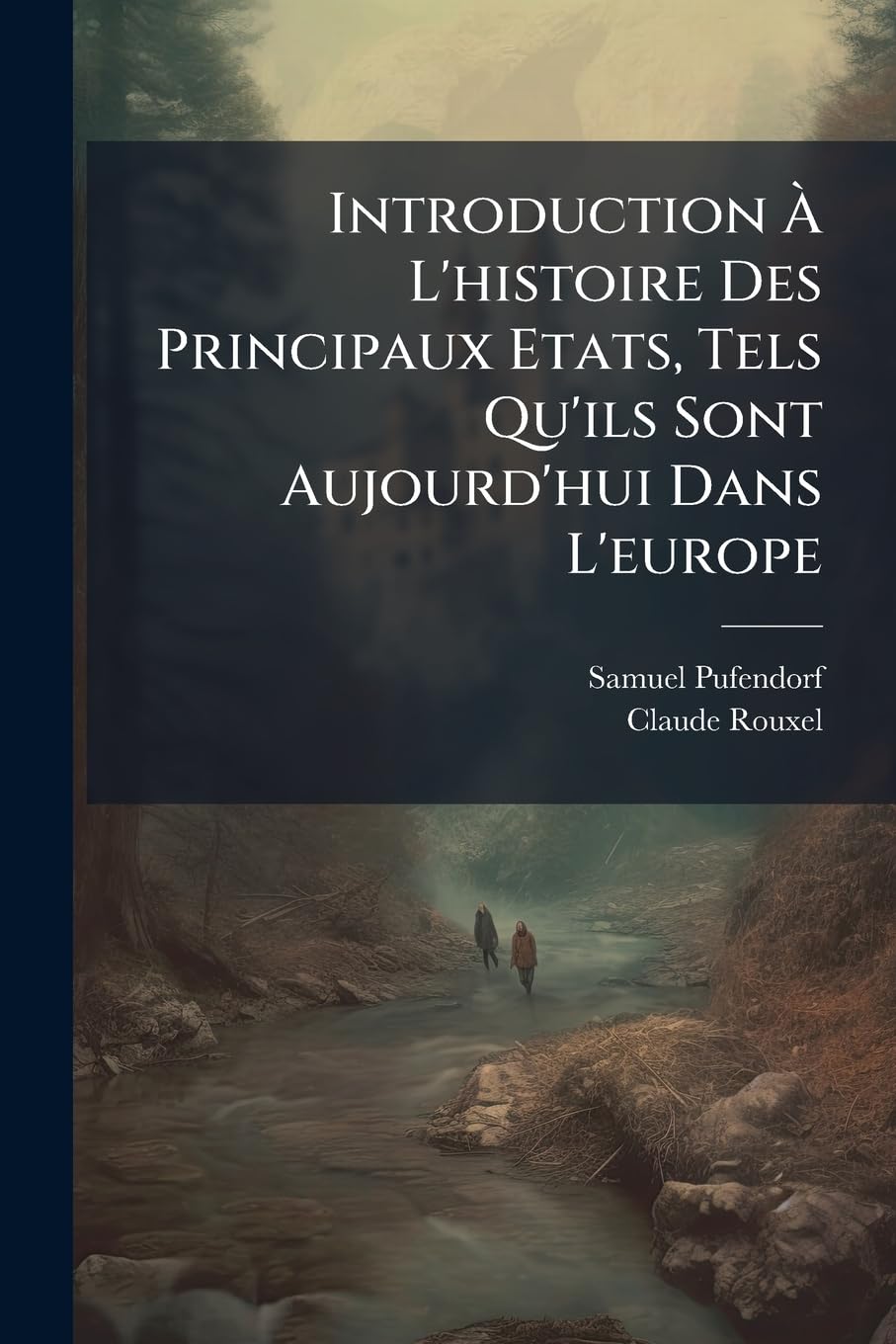 Introduction À l'Histoire Des Principaux Etats, Tels Qu'ils Sont Aujourd'hui Dans l'Europe book