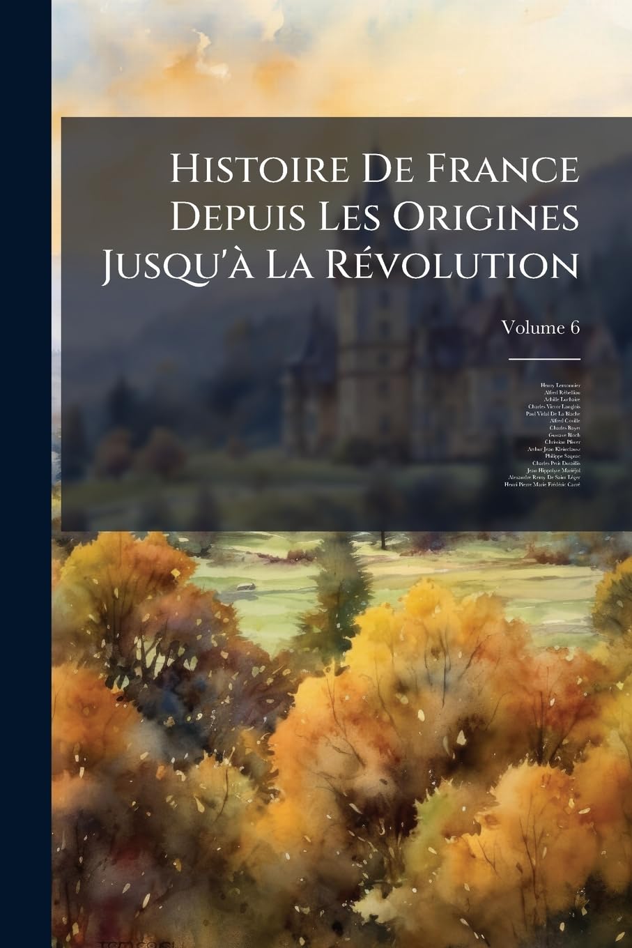 Histoire de France Depuis Les Origines Jusqu'à La Révolution, Volume 6 book