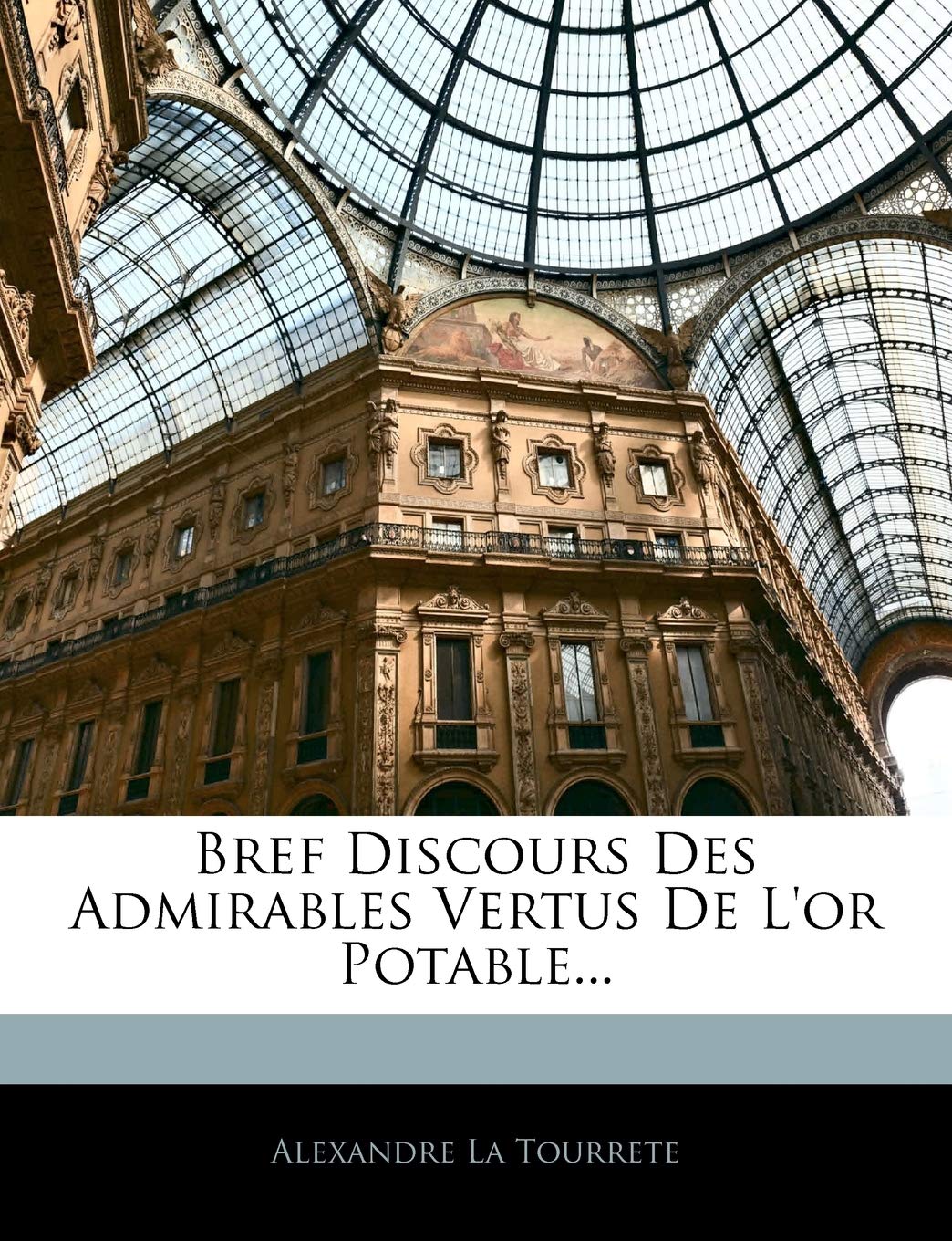 Bref Discours Des Admirables Vertus De L'or Potable... book