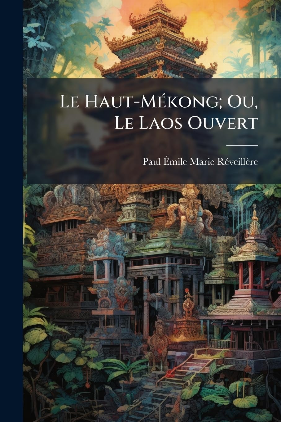 Le Haut-Mékong; Ou, Le Laos Ouvert book