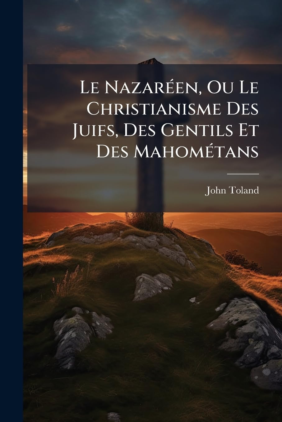 Le Nazaréen, Ou Le Christianisme Des Juifs, Des Gentils Et Des Mahométans book