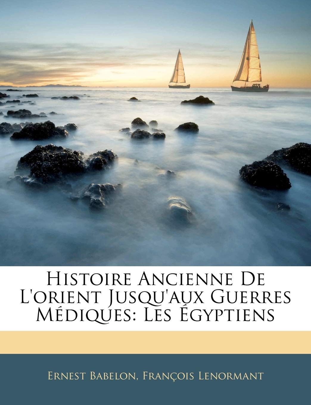 Histoire Ancienne De L'orient Jusqu'aux Guerres Médiques: Les Égyptiens book
