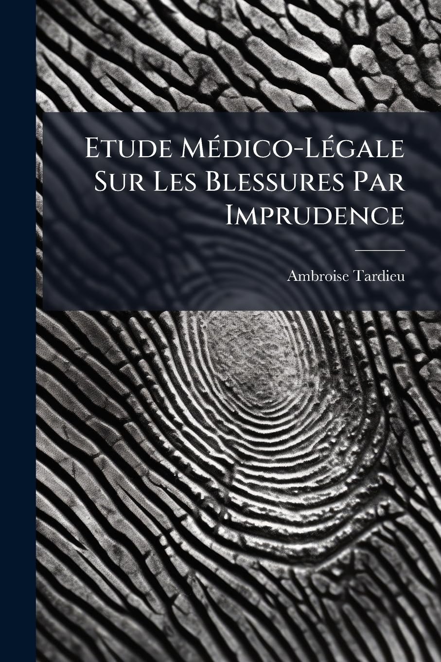 Etude Médico-Légale Sur Les Blessures Par Imprudence: L'Homicide Et Les Coups Involontaires book