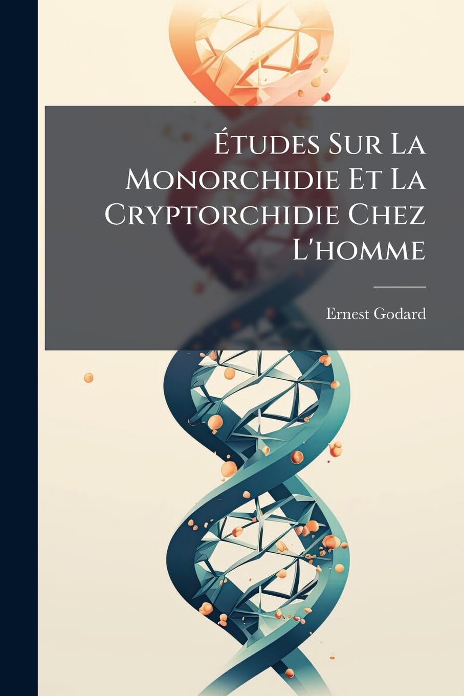 Études Sur La Monorchidie Et La Cryptorchidie Chez l'Homme book