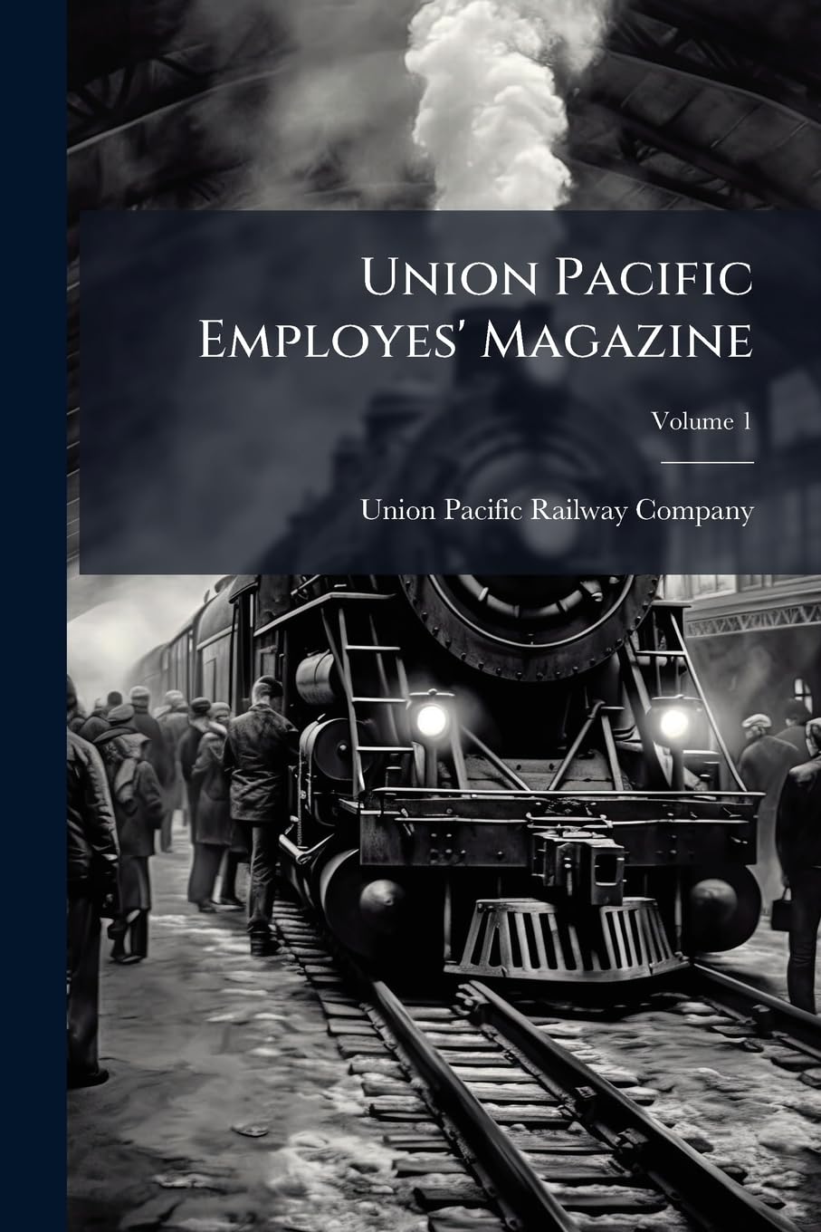 Union Pacific Employes' Magazine, Volume 1 book