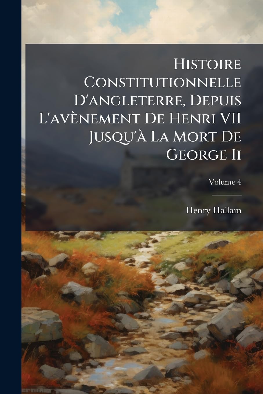 Histoire Constitutionnelle D'angleterre, Depuis L'avènement De Henri VII Jusqu'à La Mort De George Ii, Volume 4 book