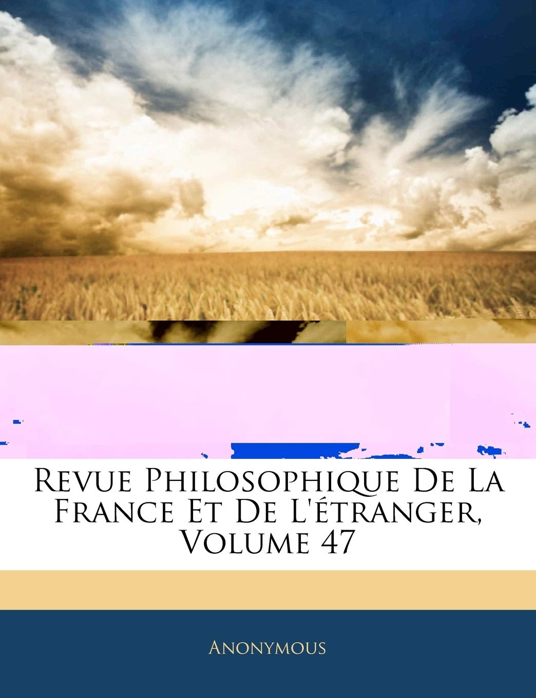 Revue Philosophique de la France Et de l' tranger, Volume 47 book