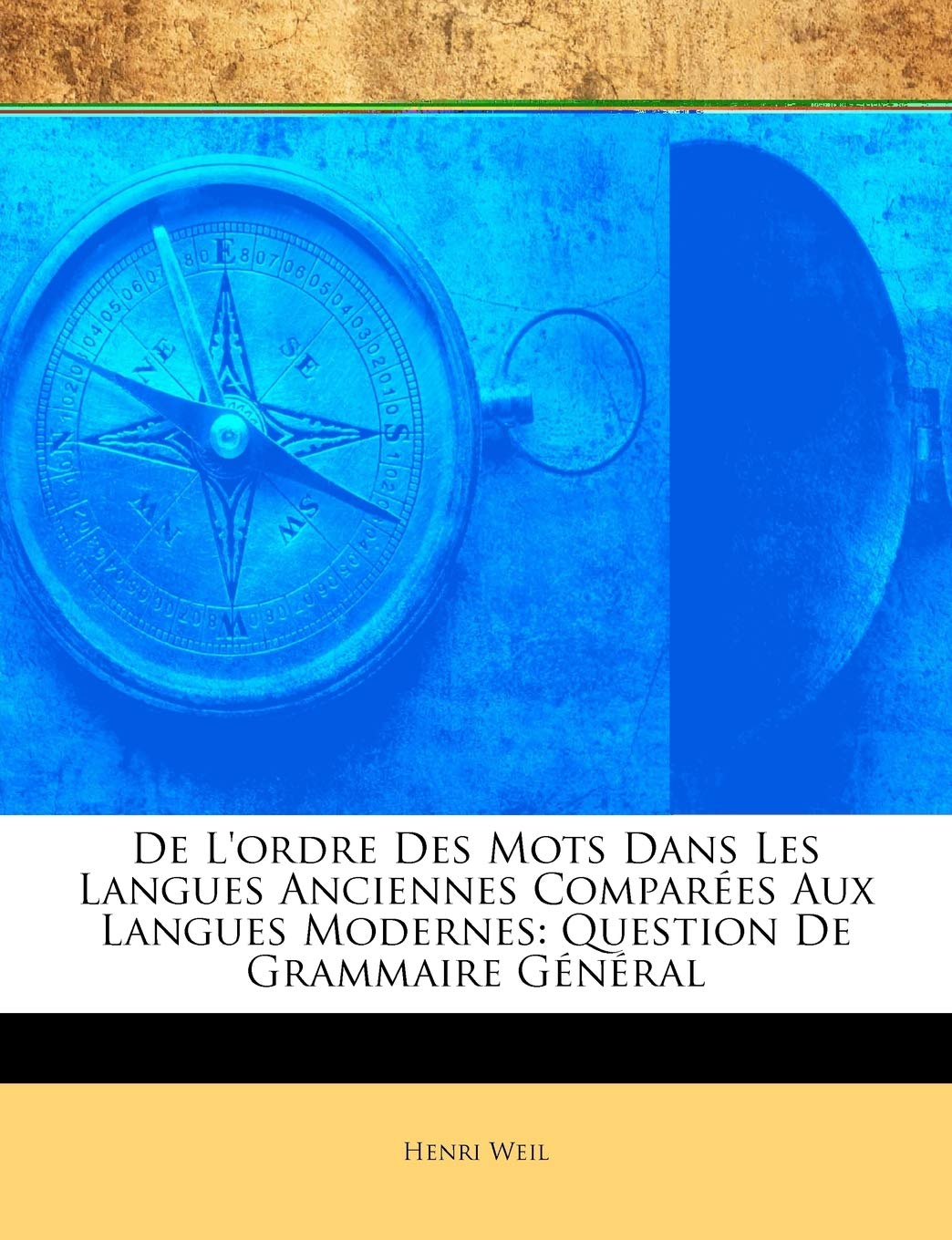 De L'ordre Des Mots Dans Les Langues Anciennes Comparées Aux Langues Modernes: Question De Grammaire Général book