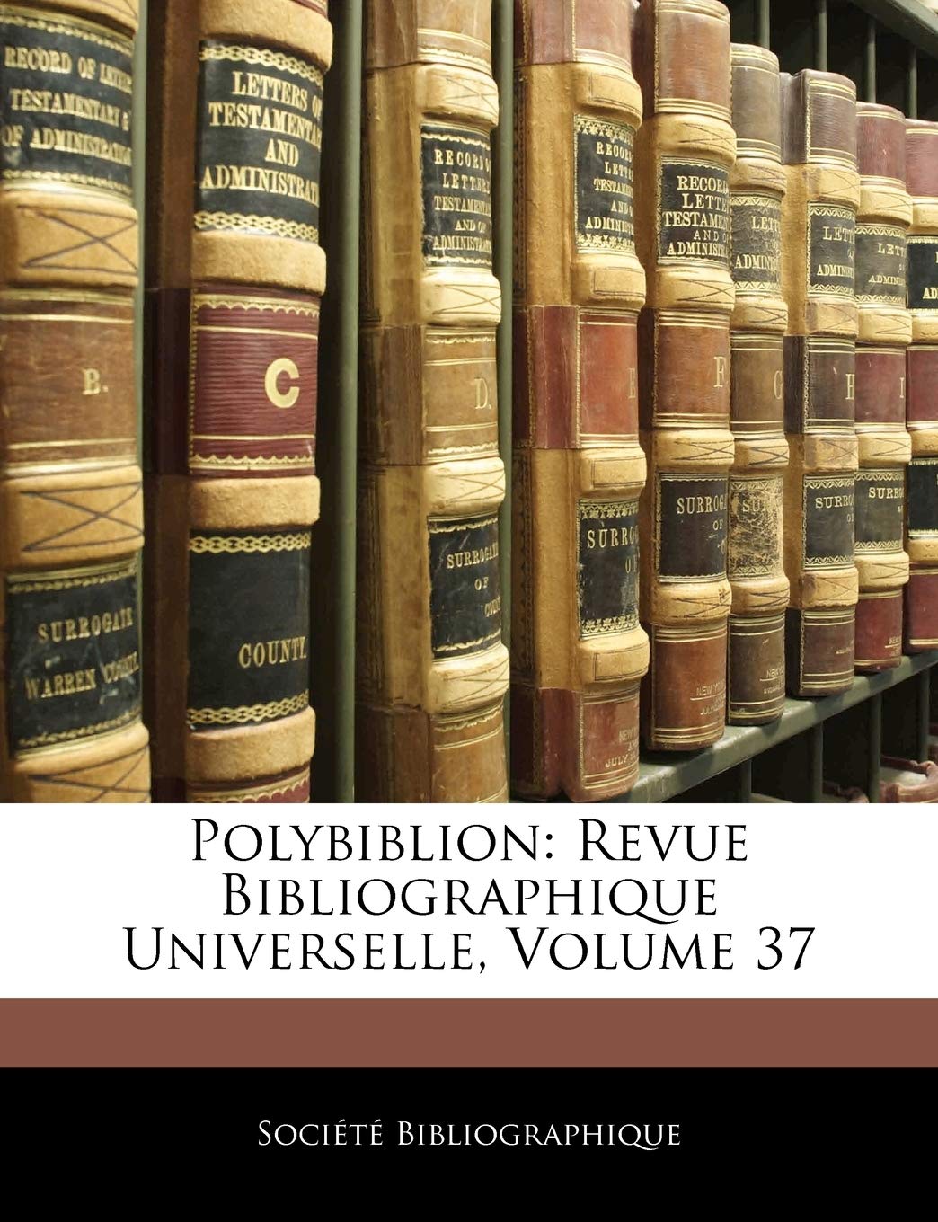 Polybiblion: Revue Bibliographique Universelle, Volume 37 book