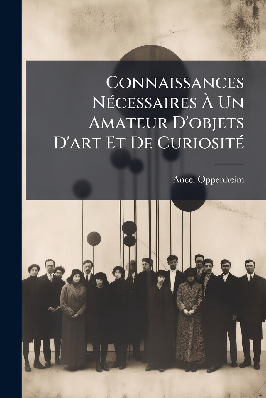 Connaissances Nécessaires À Un Amateur D'objets D'art Et De Curiosité book
