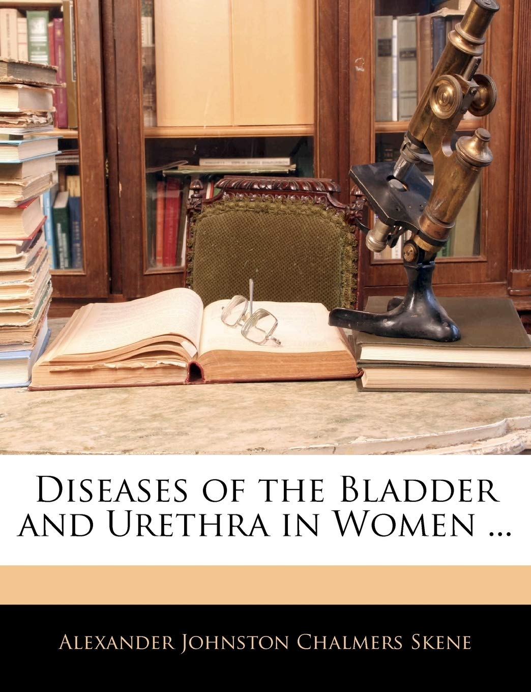 Diseases of the Bladder and Urethra in Women ... Medicine
