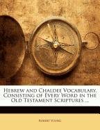 Hebrew and Chaldee Vocabulary, Consisting of Every Word in the Old Testament Scriptures ... Foreign Languages ​​& Dictionaries