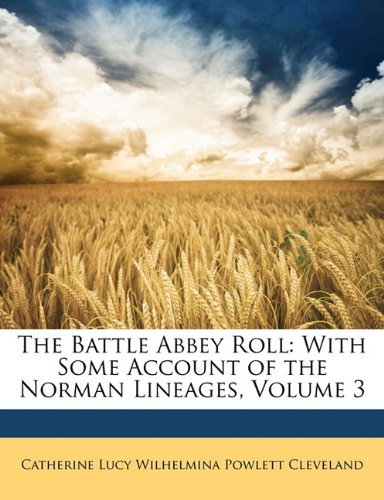The Battle Abbey Roll: With Some Account of the Norman Lineages, Volume 3 Parents & Children