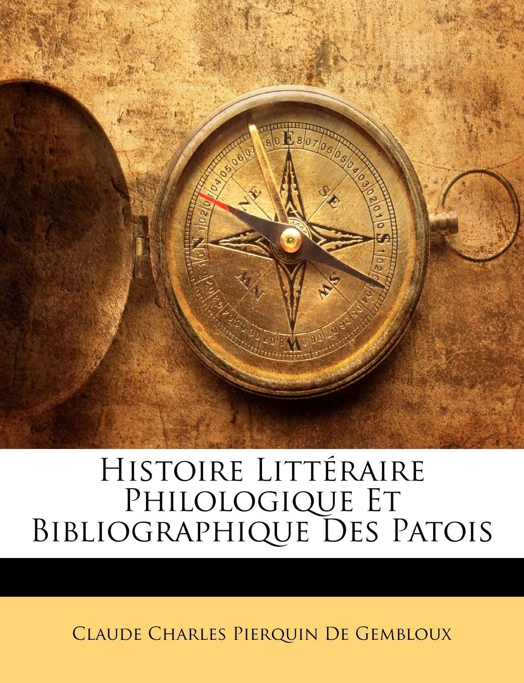 Histoire Littéraire Philologique Et Bibliographique Des Patois book