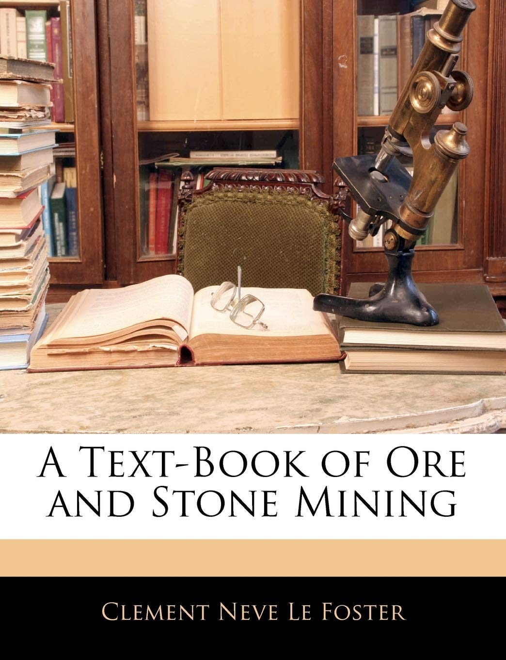 A Text-Book of Ore and Stone Mining Business & Technology